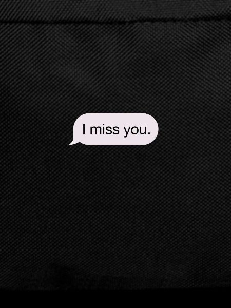 I miss you. - message