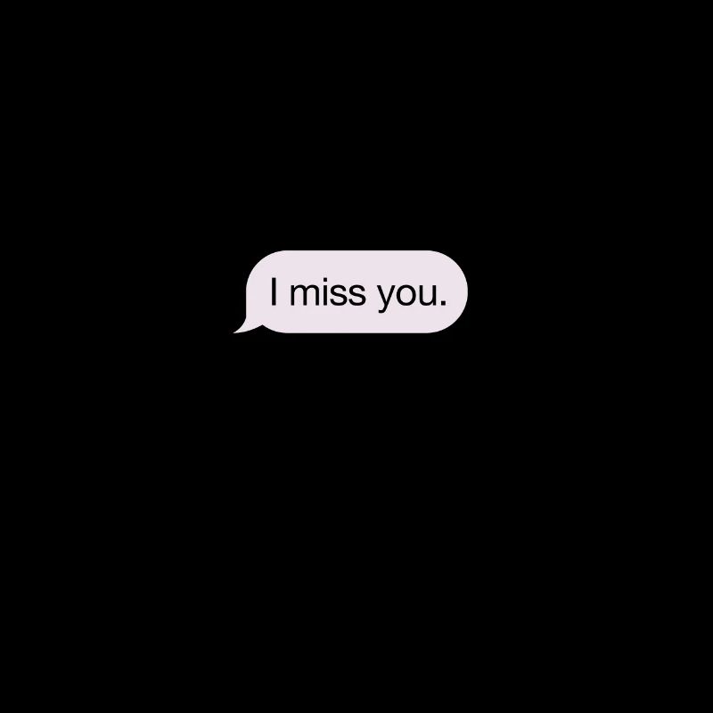 I miss you. - message