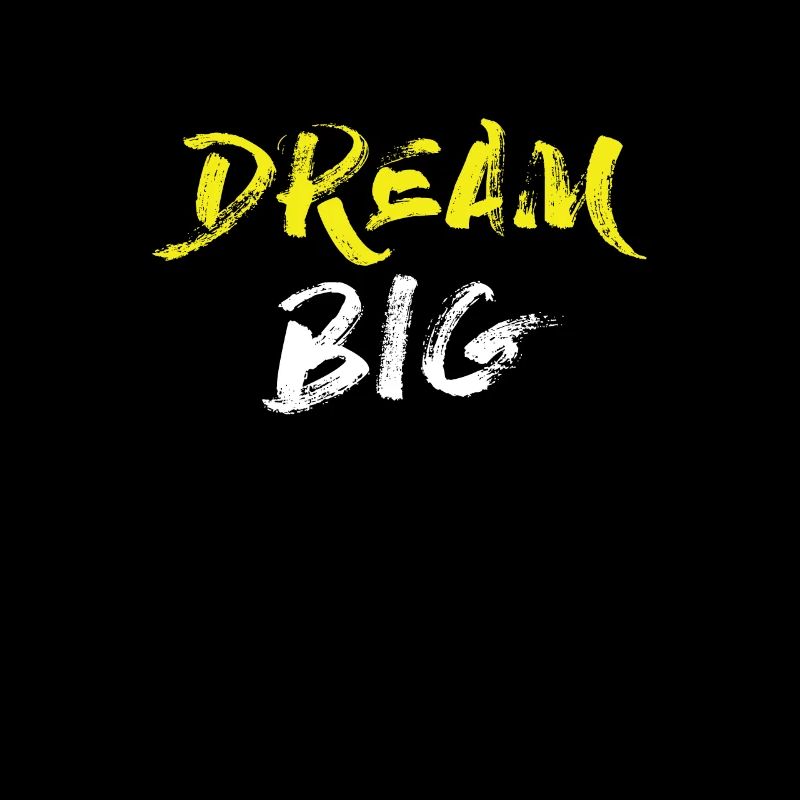 DREAM BIG