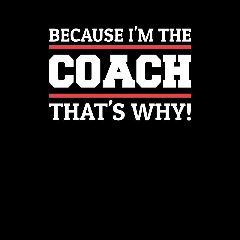 Because I'm The Coach That's Why Trainer Team