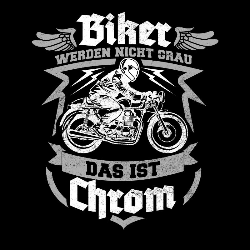 Biker werden nicht grau das ist Chrom Motorrad