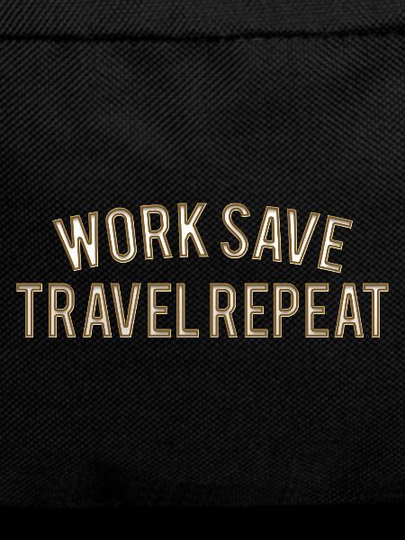 Work Save Travel Repeat