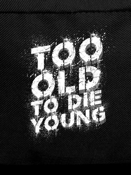 Too Old to the Young