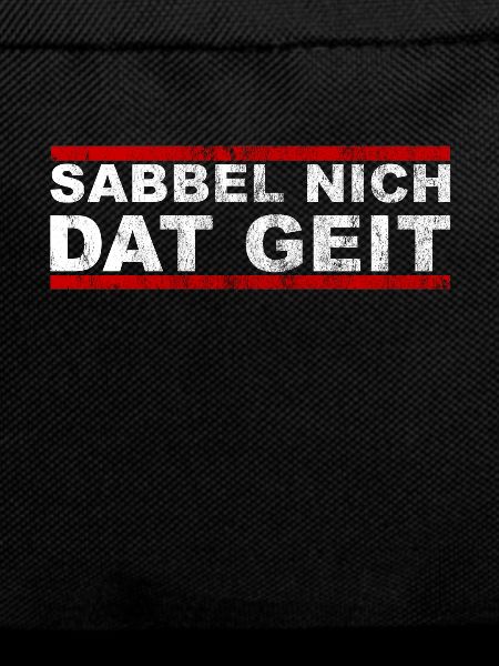 Sabbel Nich Dat Geit