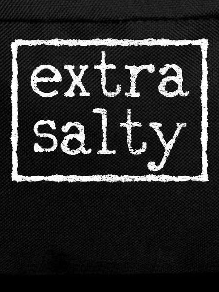 Extra salty