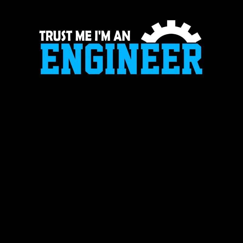 Trust Me I'm An Engineer