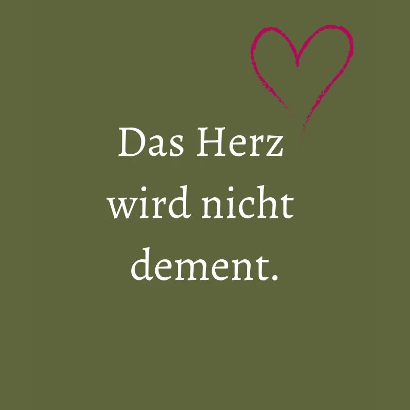Das Herz wird nicht dement.