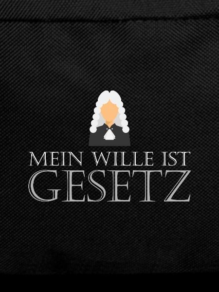 Mein Wille ist Gesetz