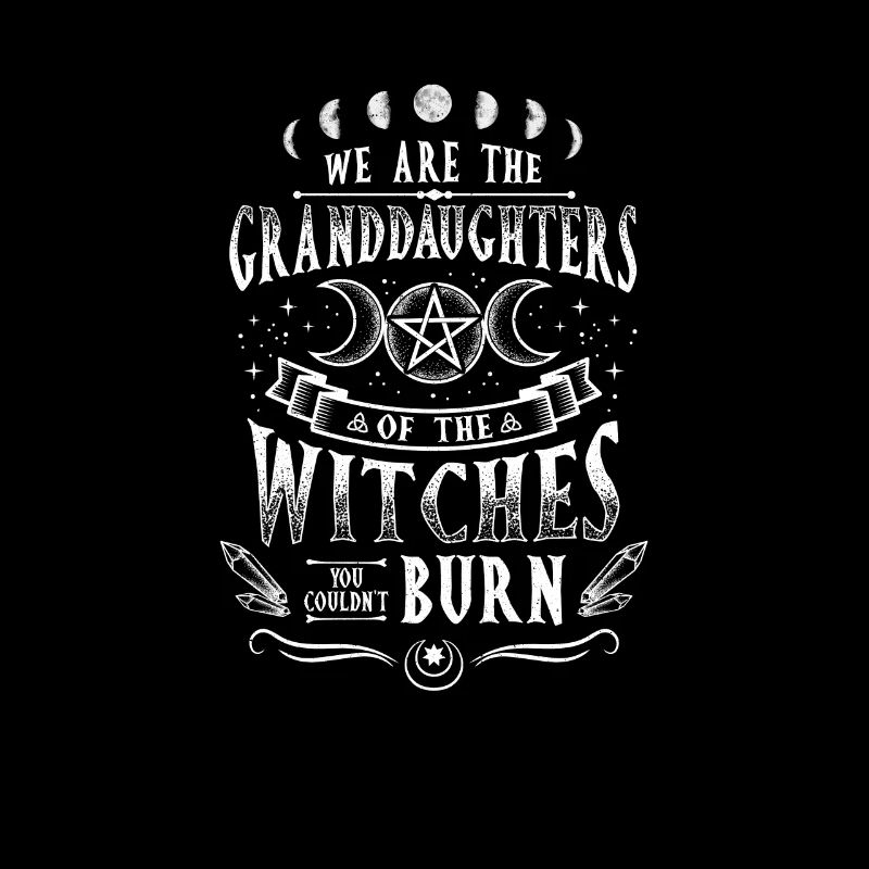 We are the Granddaughters Witchcraft Magic Wizardry
