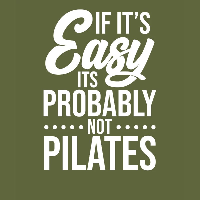 If It's Easy It's Probably Not Pilates Gift