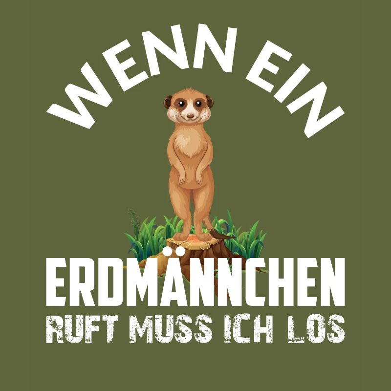 WENN EIN ERDMÄNNCHEN RUFT MUSS ICH LOS