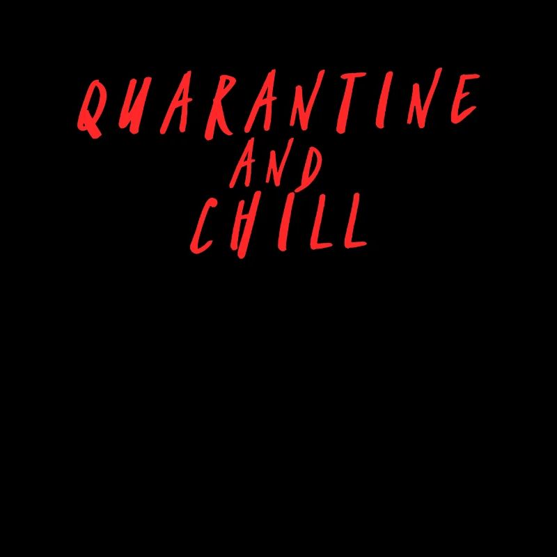 Quarantine and Chill