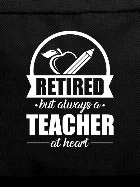 Retired teacher retired