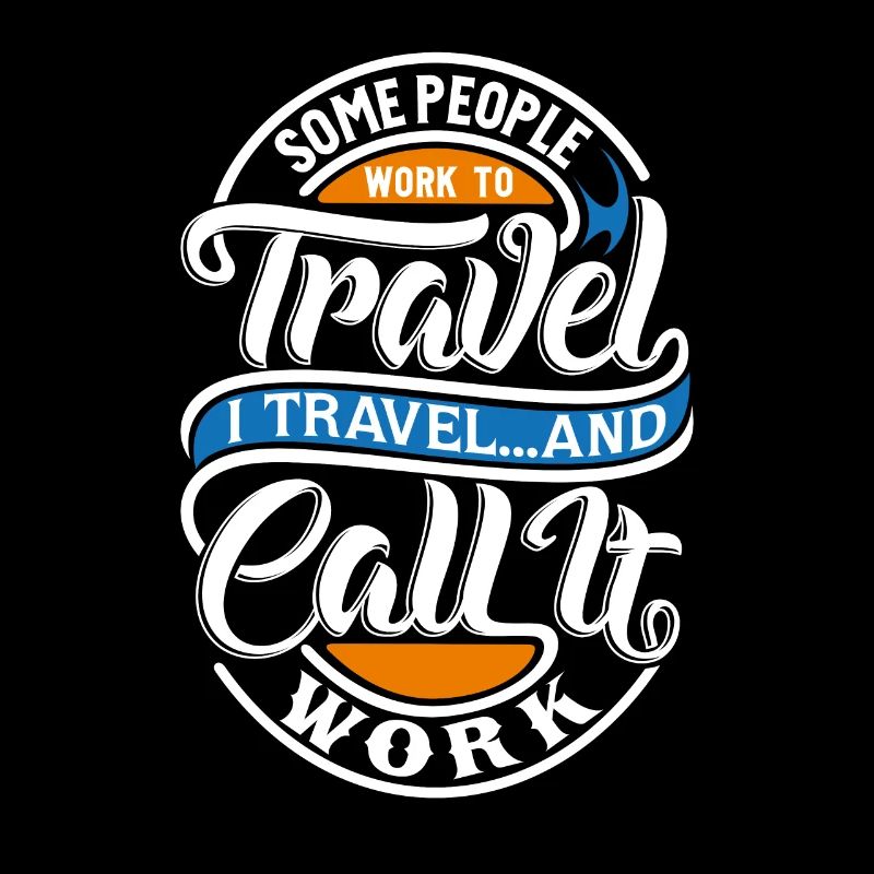 Reisen Arbeiten Work Travel Statement Spruch