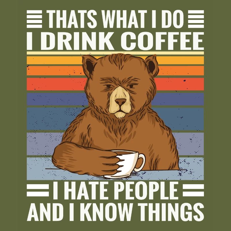 Coffee bear saying I Coffee, Hate People and know