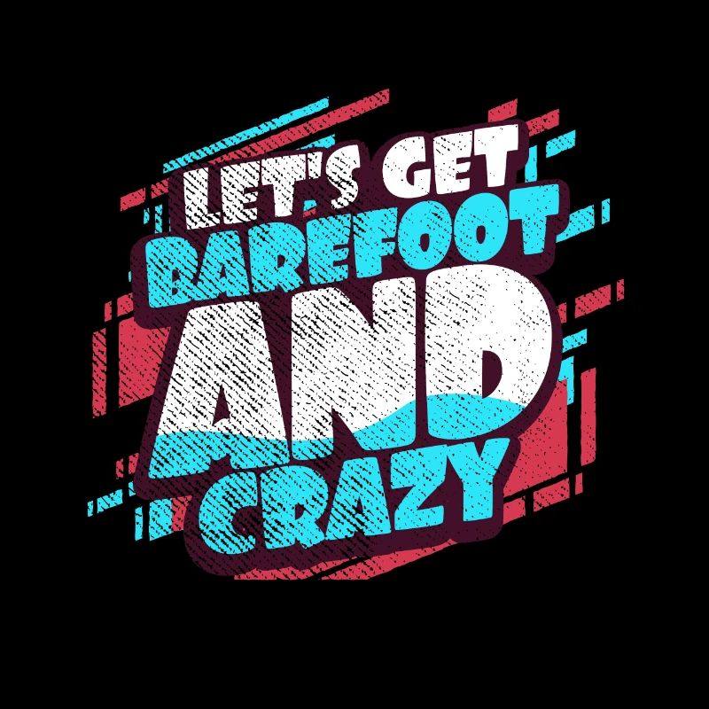 Barefoot and crazy