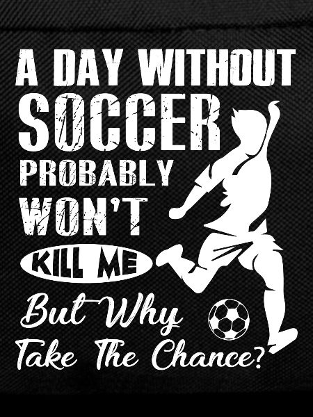 A Day Without Soccer Shirt
