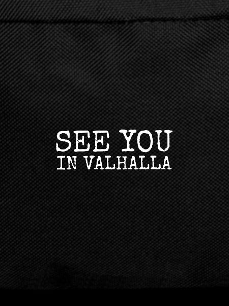Wir sehen uns im Walhalla.