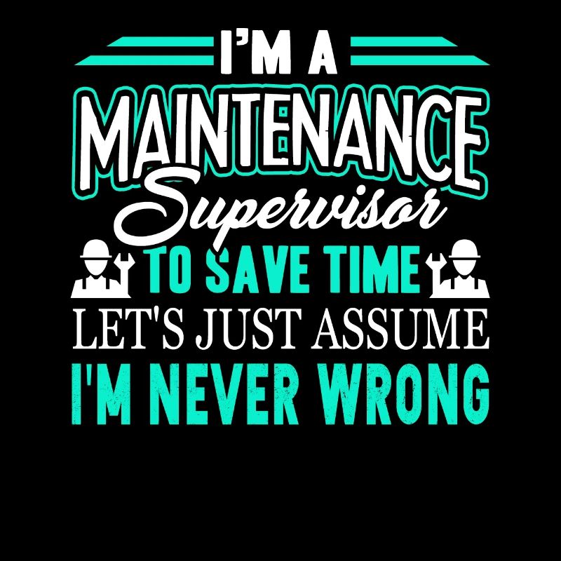 I'm A Maintenance Supervisor