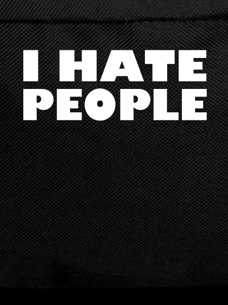 I HATE PEOPLE