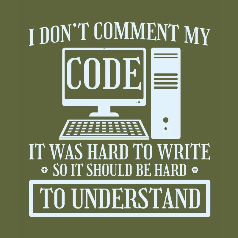 I Don't Comment Code Programmer Coding