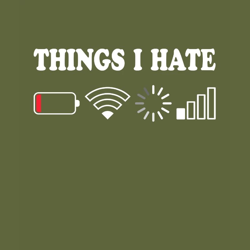 Things I Hate No Reception Battery Empty Things Hate