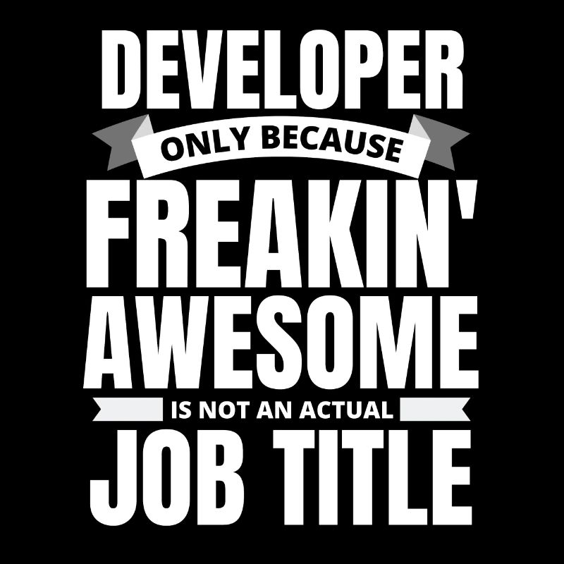 Freakin' Awesome Developer Funny Quote