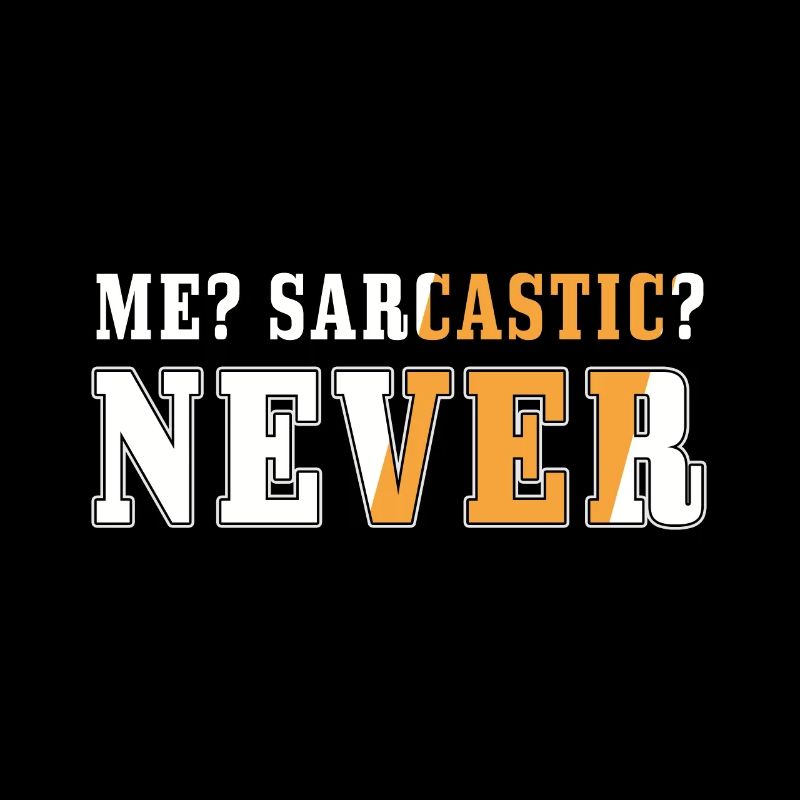 Sarcastic, sarcasm, humor,