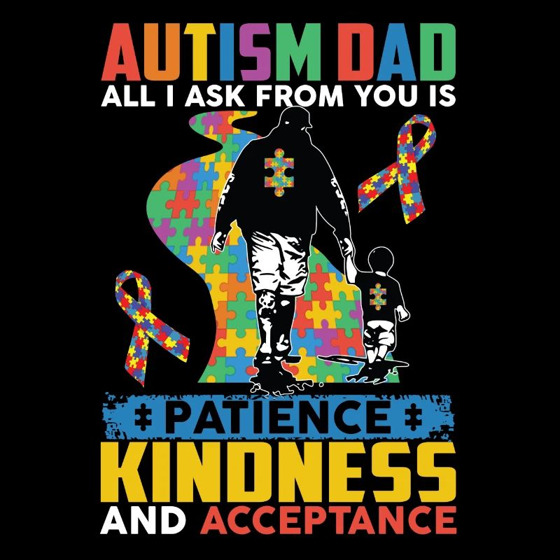 Autism Dad Patience Kindness Acceptance