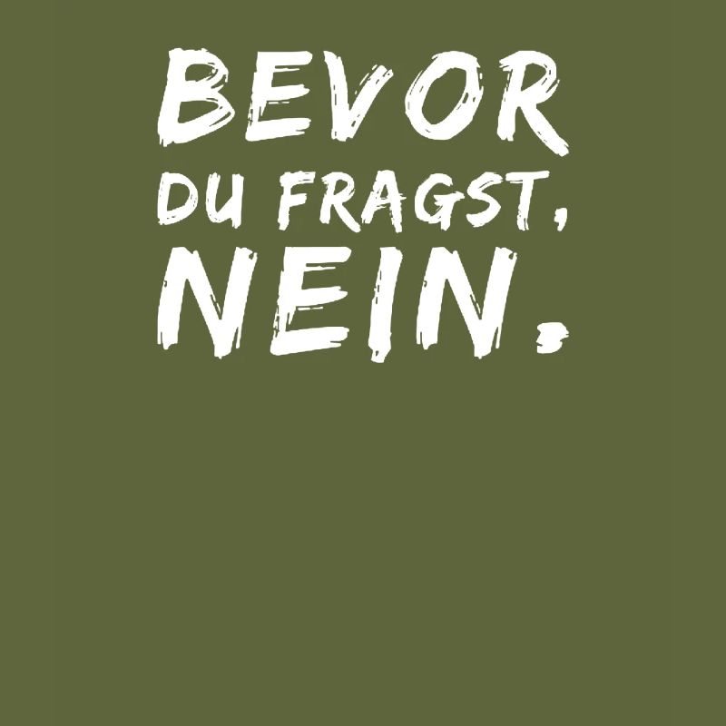 BEVOR DU FRAGST: NEIN!