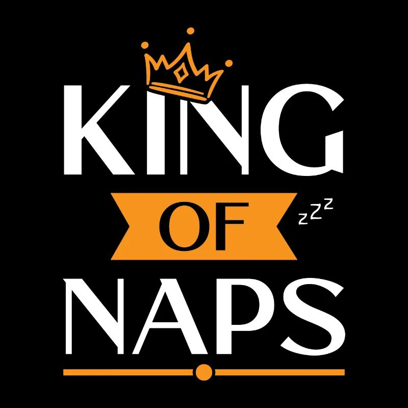 Funny Naps King apperal, Nap, Napping