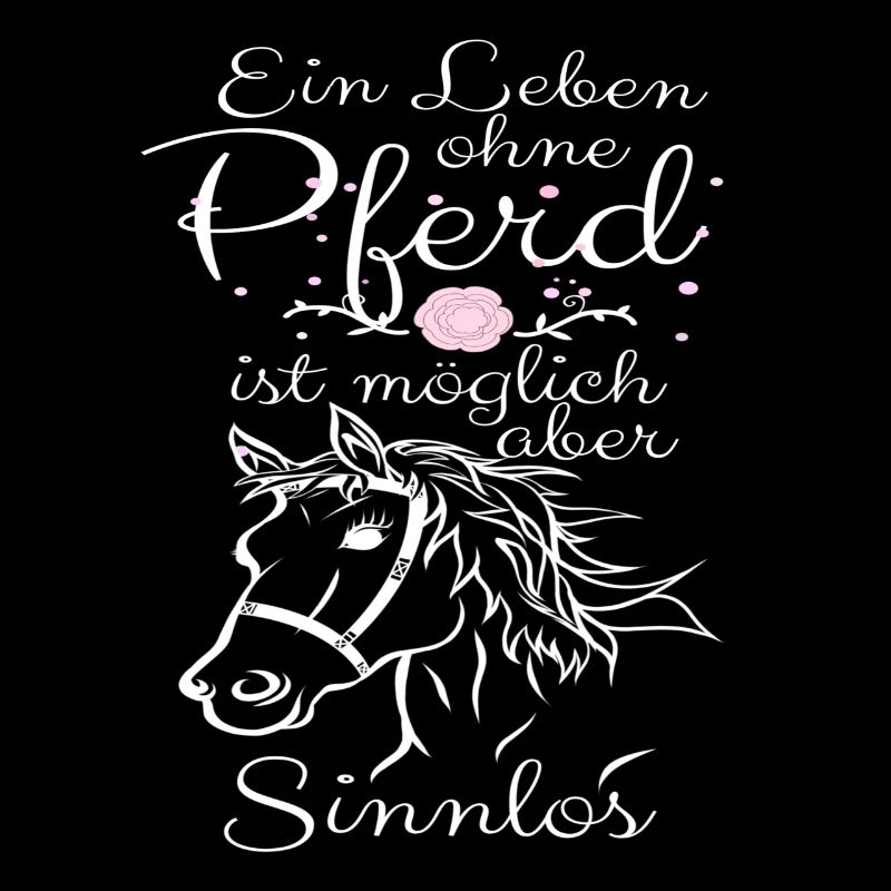 Ein Leben ohne Pferd ist möglich aber sinnlos!