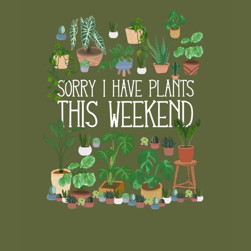 Désolé I Have Plants This Weekend