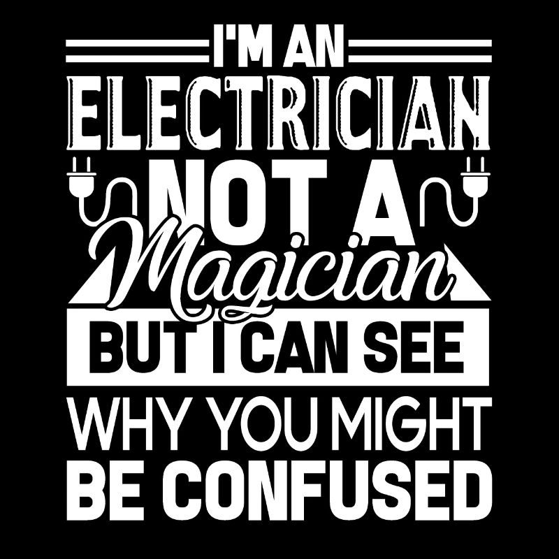 Electrician Not A Magician