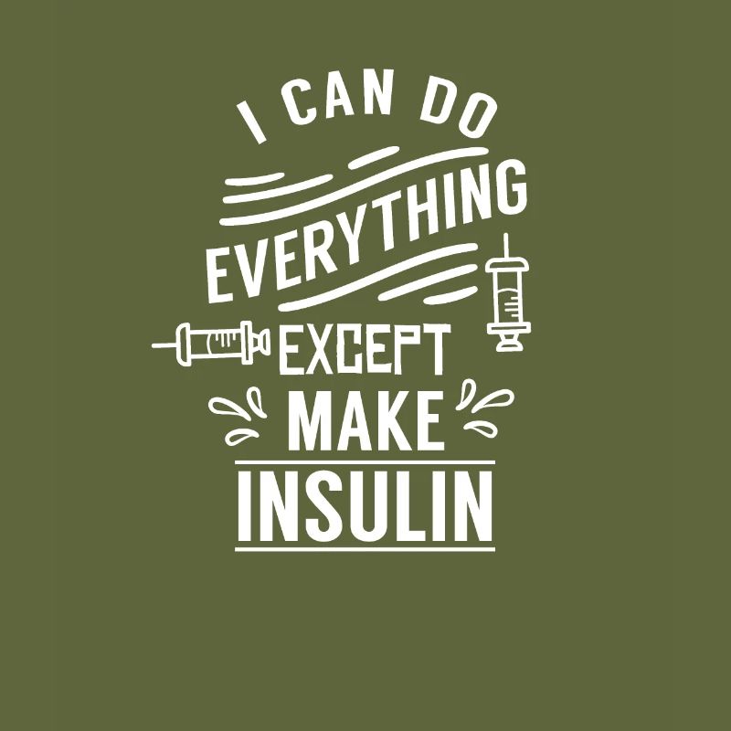I can do anything but make insulin
