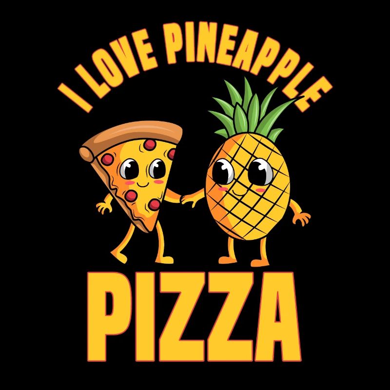 I Love Pineapple Pizza