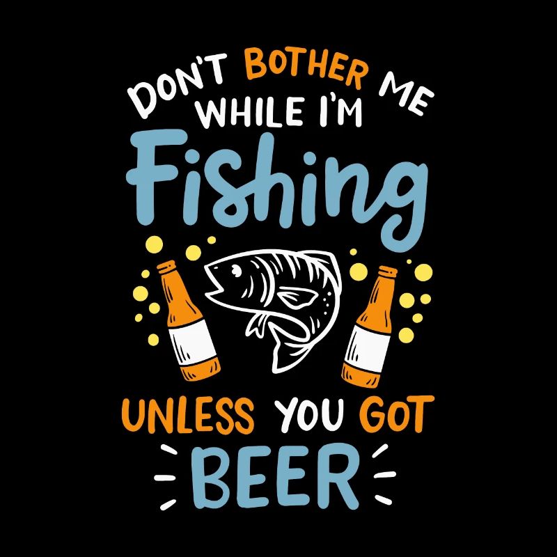 Fishing / Beer: Don't Bother Me