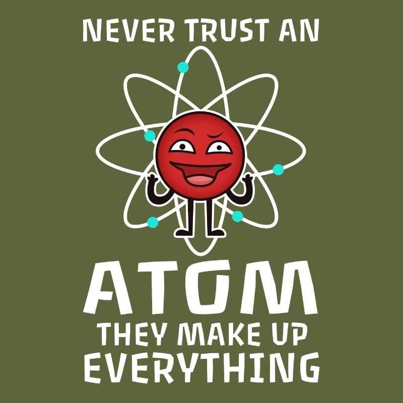 Never trust an atom they make up everything