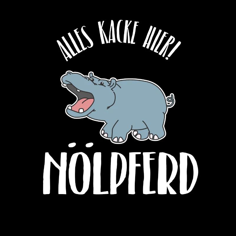 Nölpferd - Alles kacke hier!