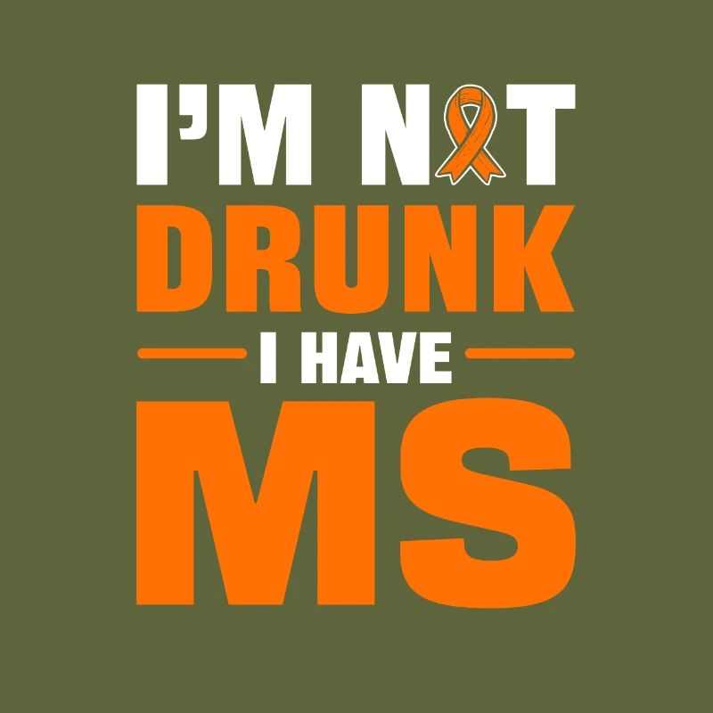 I'm Not Drunk I Have MS Multiple Sclerosis