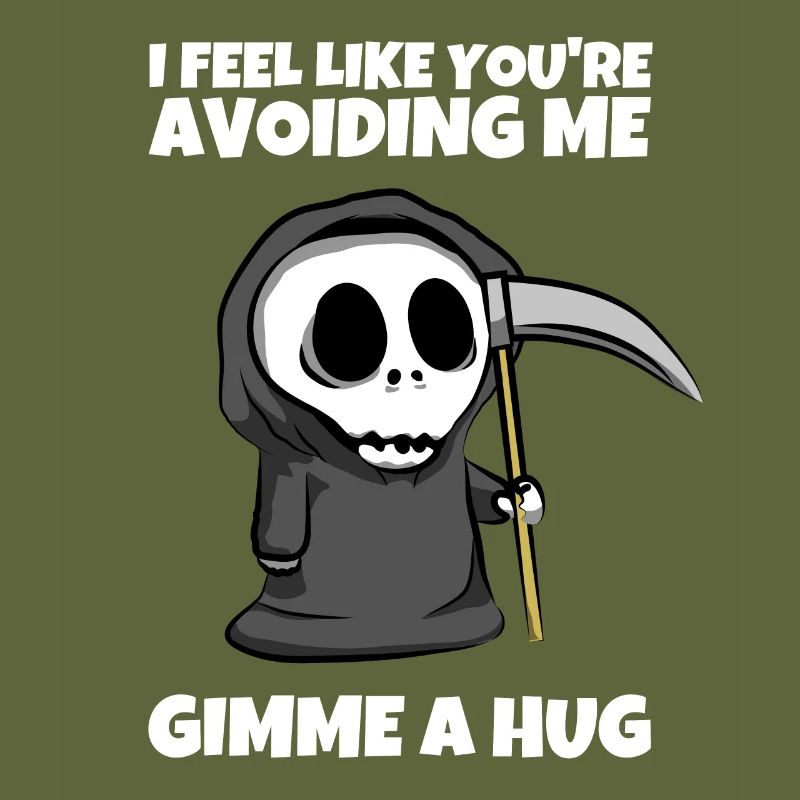 I feel like youre avoiding me - Sensenmann Spruch