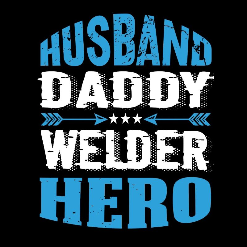 Husband Daddy Welder Hero