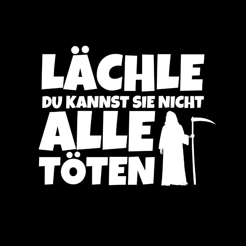 Lächle du kannst sie nicht alle töten - Sensenmann