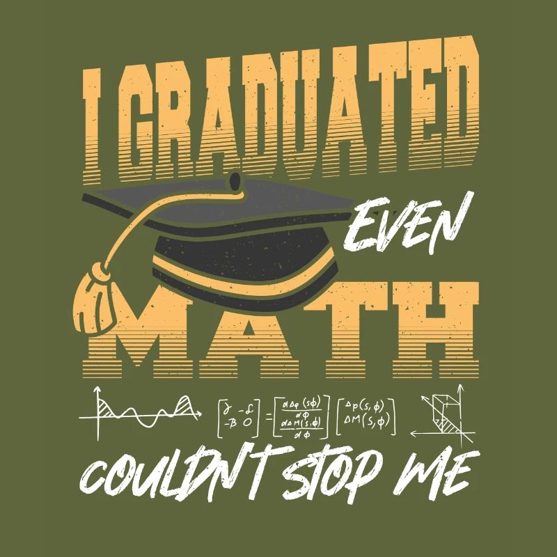 I Graduated Even Math Couldn't Stop Me Graduation