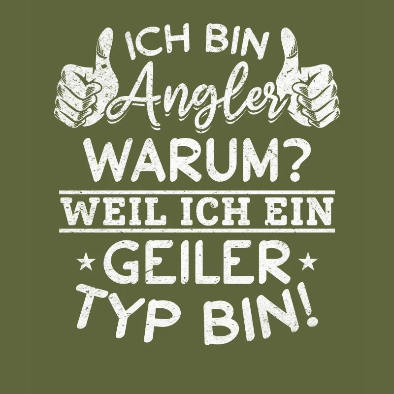 Ich bin Angler Weil Ich Ein Geiler Typ Bin I