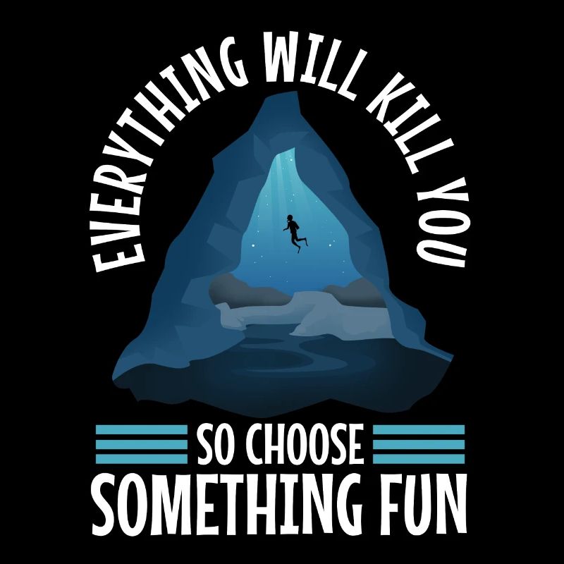 Everything will kill you so choose something fun