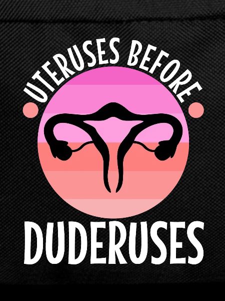 Uteruses Before Duderuses