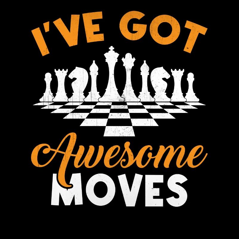 I've Got Awesome Moves - Checkmate Chess Player