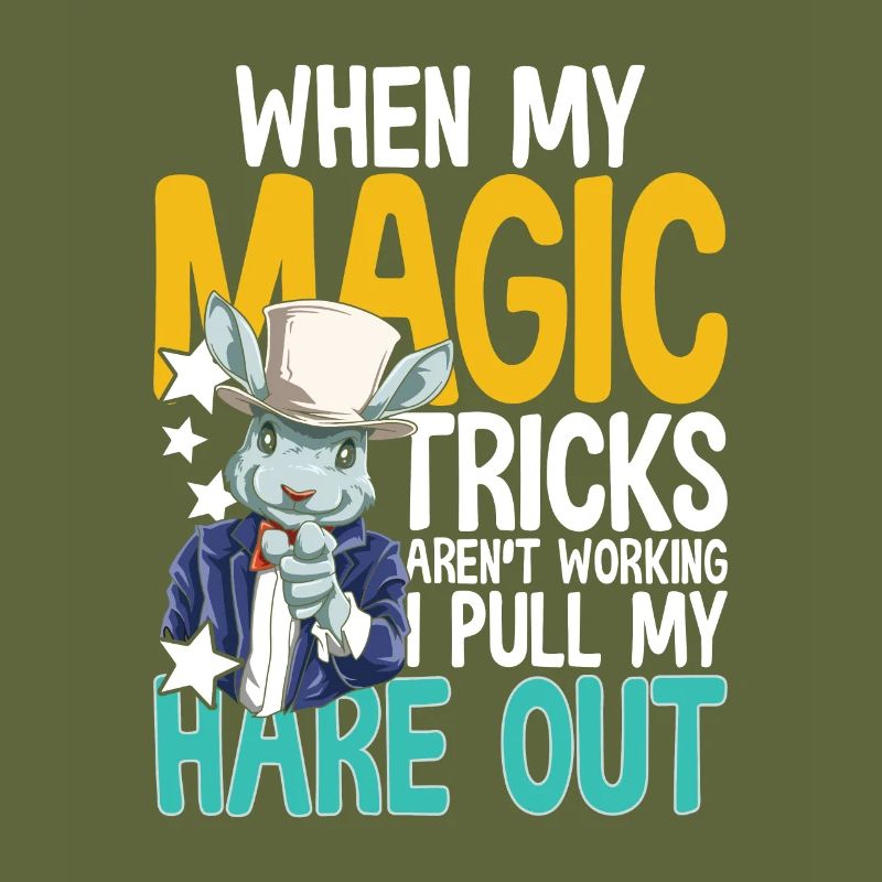 When My Magic Tricks Aren't Working I Pull My Hare