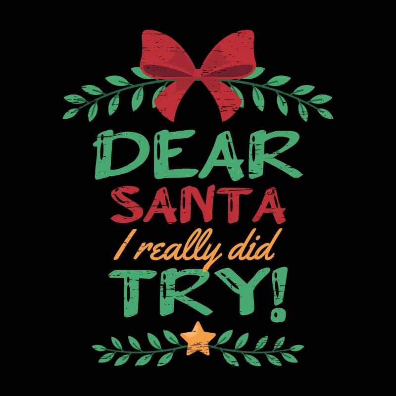 Dear Santa I Really Did Try Santa Claus Reindeer